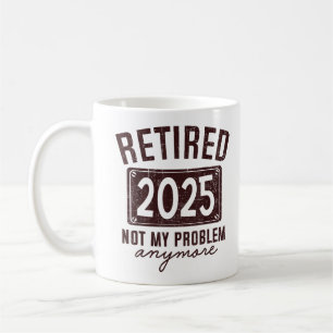 Retired 2025 Retirement For Men Women Humour Coffee Mug