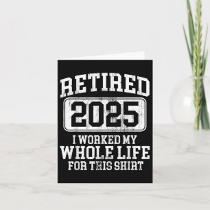 Retired 2025 Retirement Men Women Humor T-shirt.pn Card