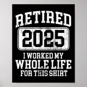 Retired 2025 Retirement Men Women Humor T-shirt.pn Poster