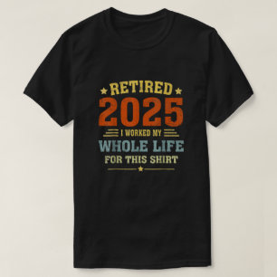 Retired 2025 Retirement Men Women Humour T-Shirt