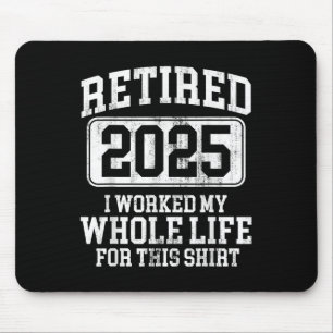 Retired 2025 Retirement Men Women Humour T-shirt.p Mouse Pad