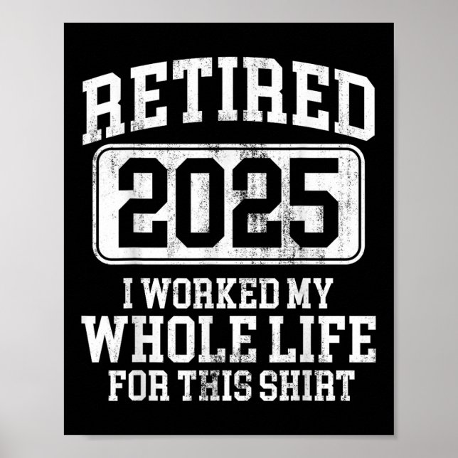 Retired 2025 Retirement Men Women Humour T-shirt.p Poster (Front)