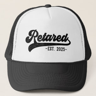 Retired 2025 Retirement Men Women Humour  Trucker Hat