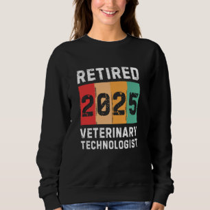 Retired 2025 Veterinary Technologist Vintage Retir Sweatshirt