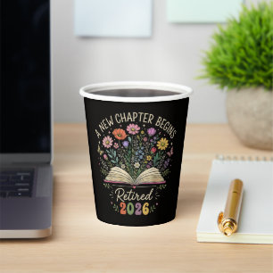 Retired 2026 A New Chapter Begins Retirement Paper Cups