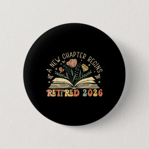 Retired 2026 A New Chapter Begins Retirement Teach 6 Cm Round Badge
