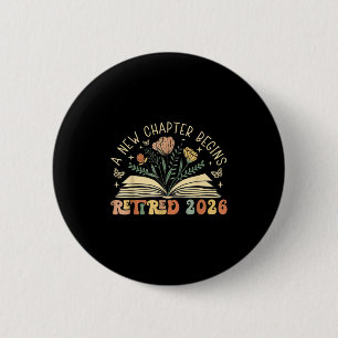 Retired 2026 A New Chapter Begins Retirement Teach 6 Cm Round Badge