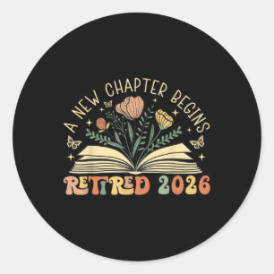 Retired 2026 A New Chapter Begins Retirement Teach Classic Round Sticker