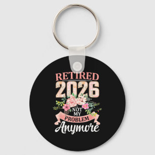 Retired 2026 Floral Not My Problem Anymore Retirem Key Ring