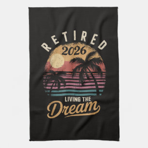 Retired 2026 Living the Dream Retirement Tea Towel