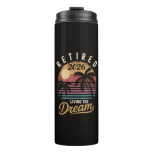 Retired 2026 Living the Dream Retirement Thermal Tumbler