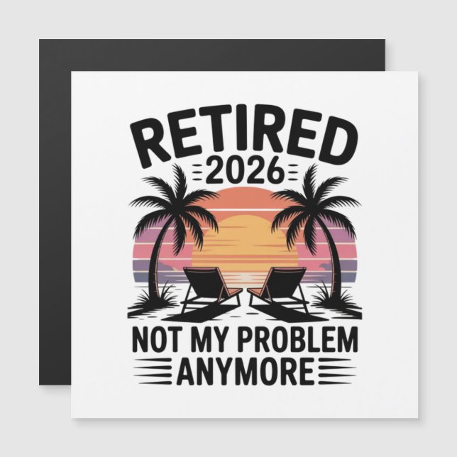 Retired 2026 not My Problem Anymore (Front/Back)