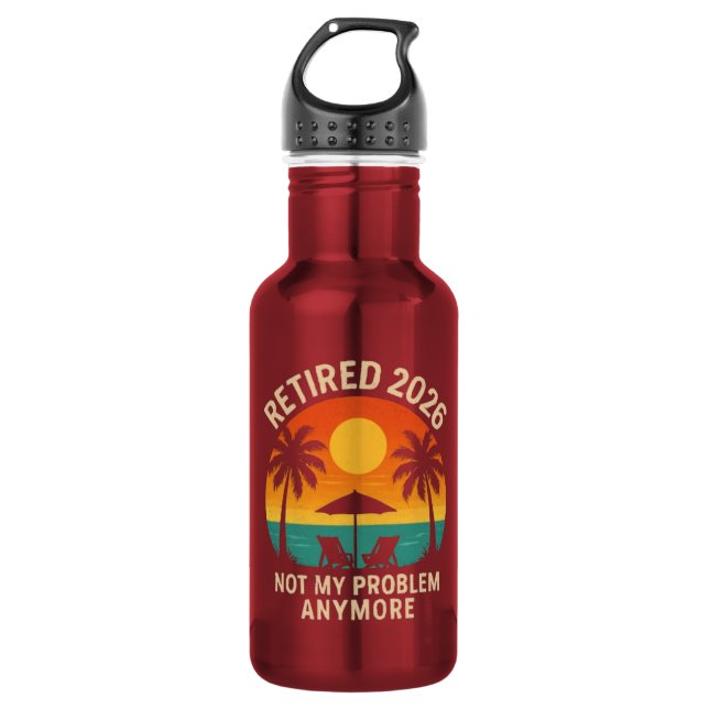 Retired 2026 Not My Problem Anymore 532 Ml Water Bottle (Front)