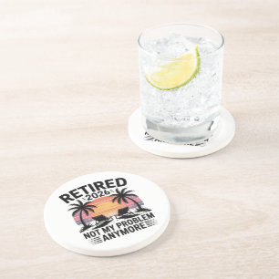 Retired 2026 not My Problem Anymore Coaster