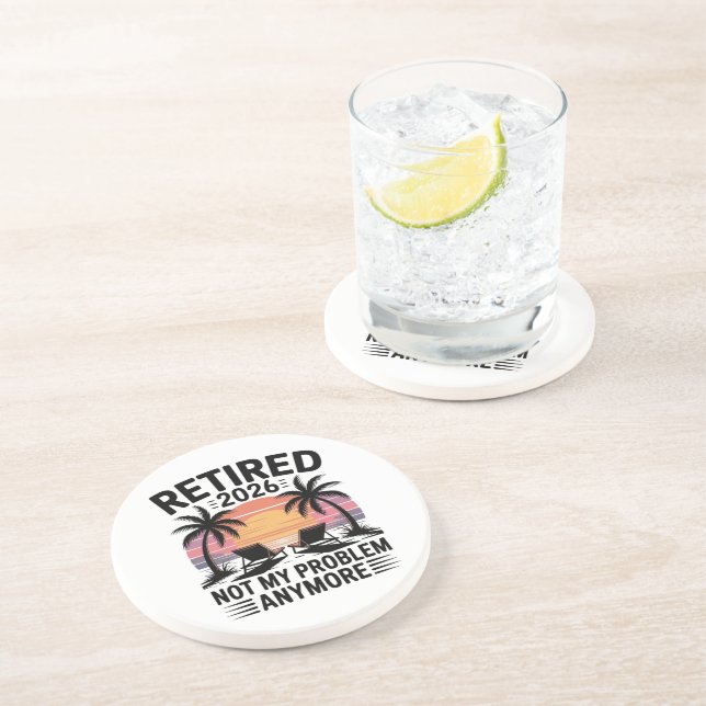 Retired 2026 not My Problem Anymore Coaster (Side)