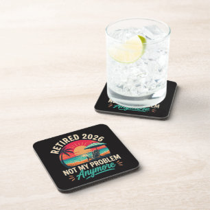 Retired 2026 Not My Problem Anymore Coaster