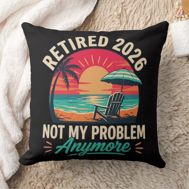 Retired 2026 Not My Problem Anymore  Cushion (Blanket)