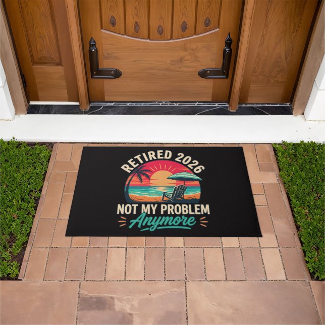 Retired 2026 Not My Problem Anymore  Doormat (Outdoor)
