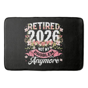 Retired 2026 Not My Problem Anymore Floral Bath Mat
