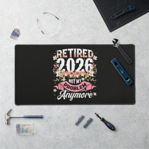 Retired 2026 Not My Problem Anymore Floral Desk Mat