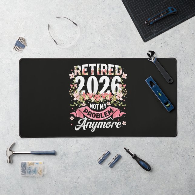 Retired 2026 Not My Problem Anymore Floral Desk Mat (Workstation)