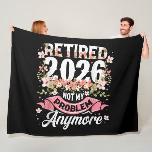 Retired 2026 Not My Problem Anymore Floral Fleece Blanket