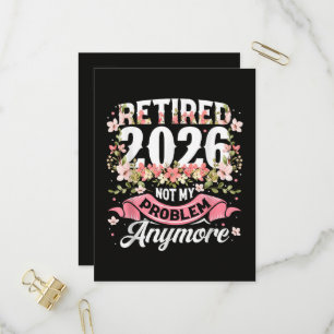 Retired 2026 Not My Problem Anymore Floral Invitation Postcard