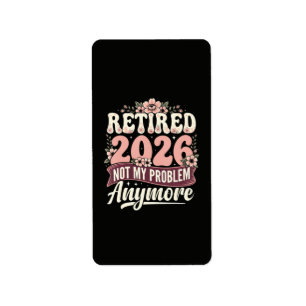 Retired 2026 Not My Problem Anymore Floral Label