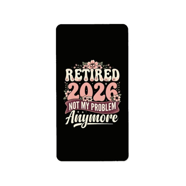 Retired 2026 Not My Problem Anymore Floral Label (Front)
