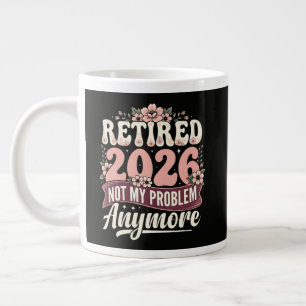 Retired 2026 Not My Problem Anymore Floral Large Coffee Mug