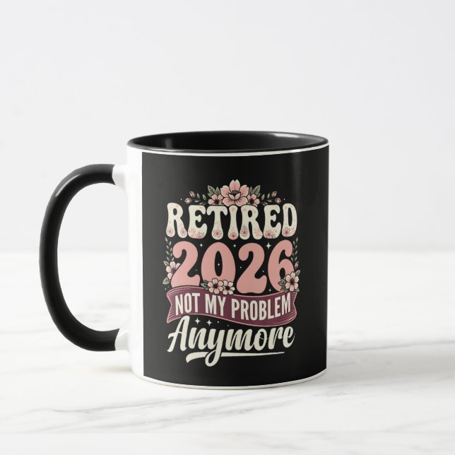Retired 2026 Not My Problem Anymore Floral Mug (Left)