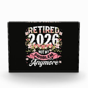 Retired 2026 Not My Problem Anymore Floral Photo Block