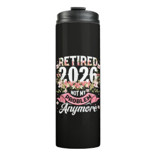 Retired 2026 Not My Problem Anymore Floral Thermal Tumbler