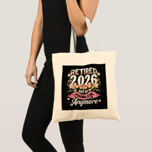 Retired 2026 Not My Problem Anymore Floral Tote Bag