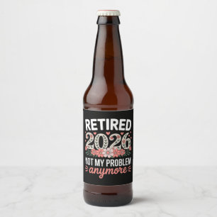 Retired 2026 Not My Problem Anymore Floral Women Beer Bottle Label
