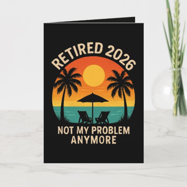 Retired 2026 Not My Problem Anymore Holiday Card (Front)