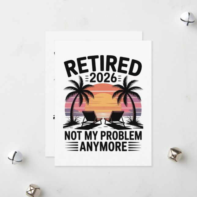 Retired 2026 not My Problem Anymore Holiday Card (Front/Back In Situ)