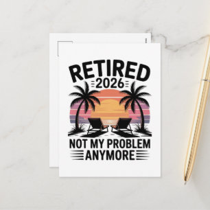 Retired 2026 not My Problem Anymore Holiday Postcard