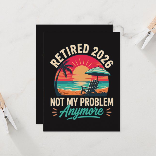 Retired 2026 Not My Problem Anymore  Invitation (Front/Back In Situ)