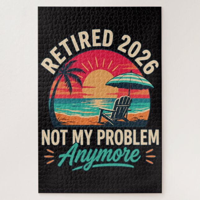 Retired 2026 Not My Problem Anymore  Jigsaw Puzzle (Vertical)
