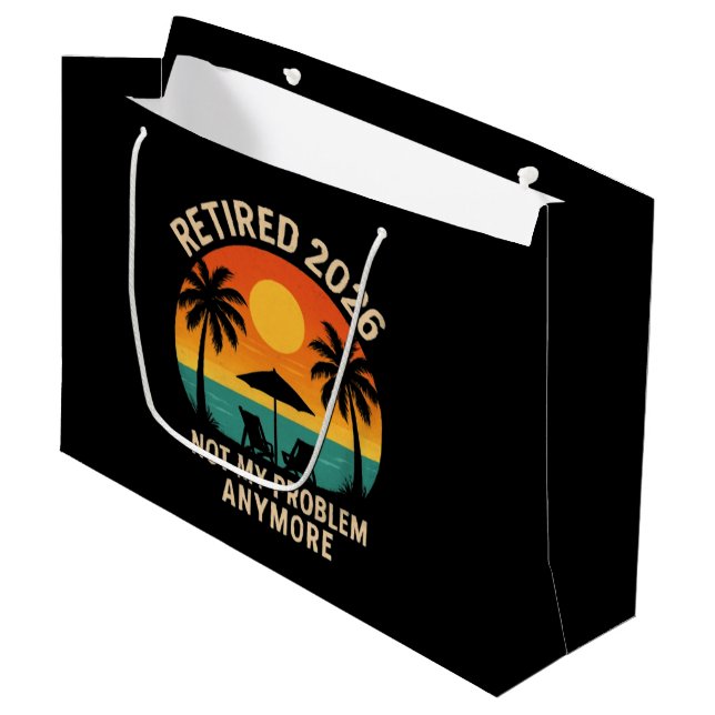 Retired 2026 Not My Problem Anymore Large Gift Bag (Front Angled)