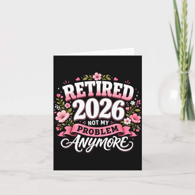 Retired 2026 Not My Problem Anymore Retirement Card (Front)