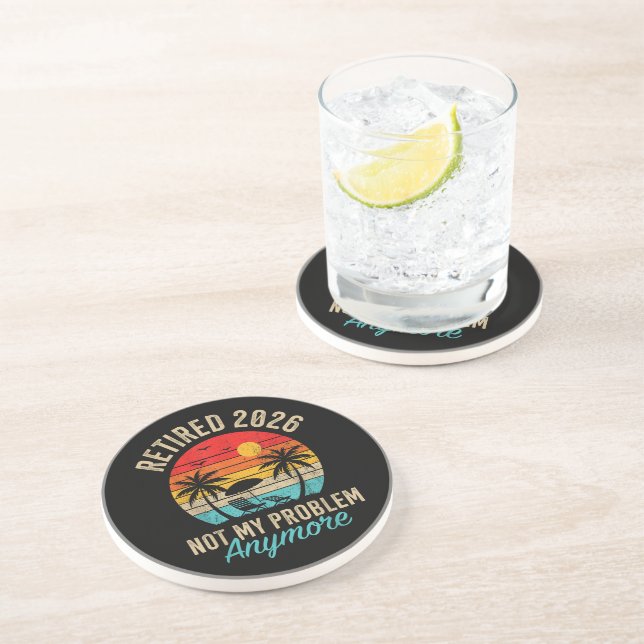 Retired 2026 not My Problem Anymore Retirement Coaster (Side)