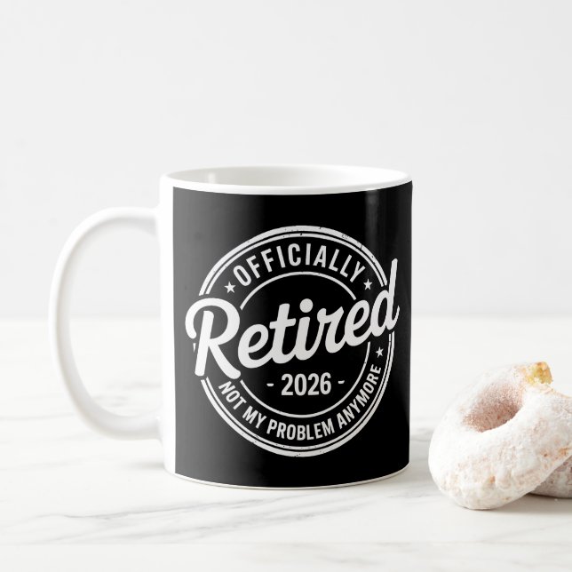 Retired 2026 Not My Problem Anymore Retirement Coffee Mug (With Donut)
