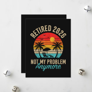 Retired 2026 not My Problem Anymore Retirement Holiday Card