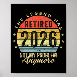 Retired 2026 Not My Problem Anymore Retirement Men Poster