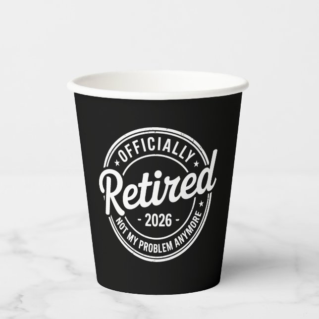 Retired 2026 Not My Problem Anymore Retirement Paper Cups (Front)