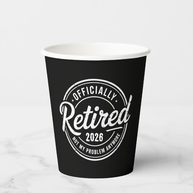 Retired 2026 Not My Problem Anymore Retirement Paper Cups (Front)