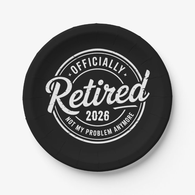 Retired 2026 Not My Problem Anymore Retirement Paper Plate (Front)