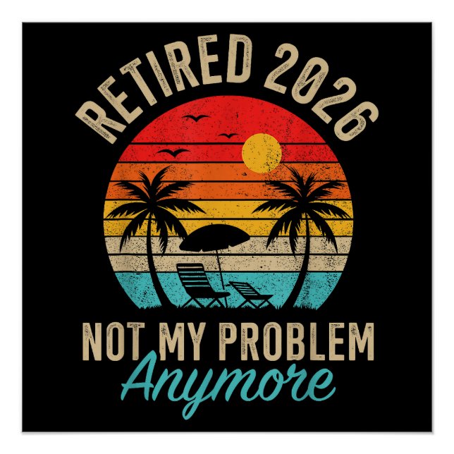 Retired 2026 not My Problem Anymore Retirement Poster (Front)